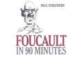 Foucault in 90 Minutes: Philosophers in 90 Minutes