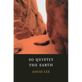 So Quietly the Earth