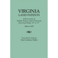 Virginia Land Patents of the Counties of Norfolk, Princess Anne & Warwick. from Patent Books O & 6, 1666 to 1679