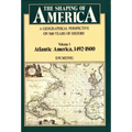 The Shaping of America: A Geographical Perspective on 500 Years of History, Volume 1: Atlantic America 1492-1800
