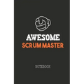 Awesome SCRUM MASTER Notebook: Note book for passionate Scrum Masters in agile software development projects. An awesome & cool gift for your Scrum M