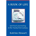 A Book of Life: Spiritual Journaling in the Twenty-First Century