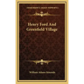 Henry Ford and Greenfield Village