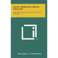 Santa Barbara's Royal Rancho: The Fabulous History Of Los Dos Pueblos