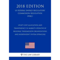 Uplift Cost Allocation and Transparency in Markets Operated by Regional Transmission Organizations and Independent System Operators (US Federal Energy