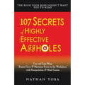 107 Secrets of Highly Effective Affholes: Fun and Easy Ways Bosses Grow & Maintain Power in the Workplace with Manipulation & Mind Games