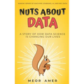 Nuts About Data: A Story of How Data Science Is Changing Our Lives