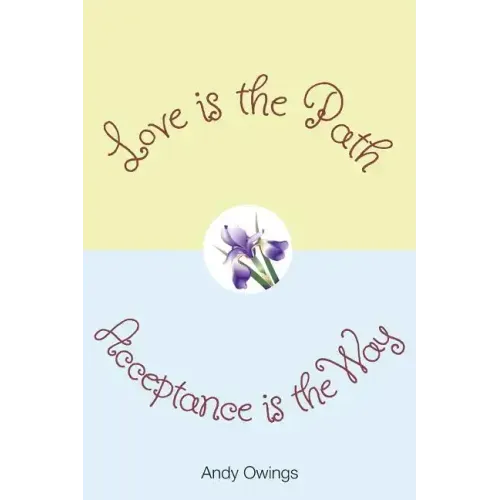 Love is the Path, Acceptance is the Way