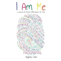 I Am Me: A Journal of Positive Affirmations for Kids