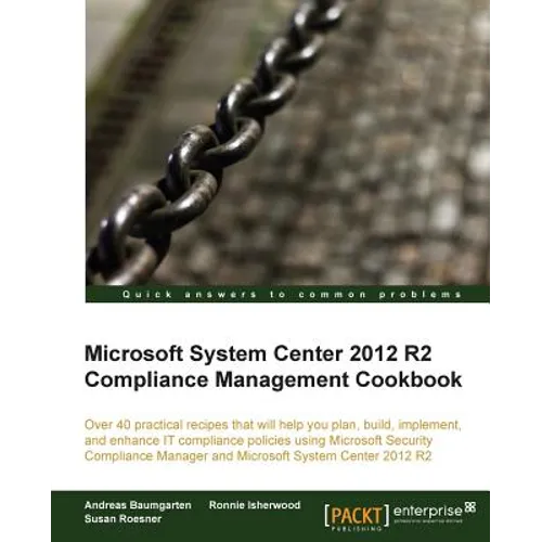Microsoft System Center 2012 Compliance Management Cookbook