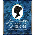 Jane Austen's Little Book of Wisdom: Words on Love, Life, Society, and Literature