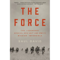 The Force: The Legendary Special Ops Unit and Wwii's Mission Impossible