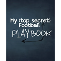 My (top secret) Football Playbook: For the coaches of the future. Every football obsessed kid will love making their own plays for their real or imagi