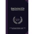 Illegal Practices Of The Department Of Justice