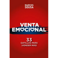 Venta Emocional: 33 Gatillos Para ¡VENDER MÁS!