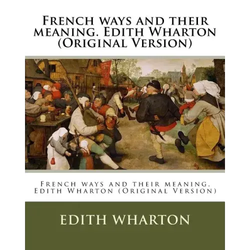 French ways and their meaning. Edith Wharton (Original Version)