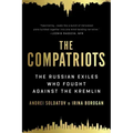 The Compatriots: The Russian Exiles Who Fought Against the Kremlin