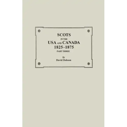 Scots in the USA and Canada, 1825-1875. Part Three