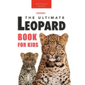 Leopards The Ultimate Leopard Book for Kids: 100+ Amazing Leopard Facts, Photos, Quiz + More
