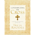 Contemplating the Cross: A 40 Day Pilgrimage of Prayer