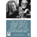 The Letters of Sigmund Freud to Jeanne Lampl-de Groot, 1921-1939: Psychoanalysis and Politics in the Interwar Years