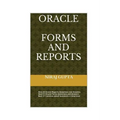 Oracle Forms and Reports: Best 42 Oracle Reports Questions and Answers Best 51 Oracle Forms Questions and Answers Best 27 Common asked Questions