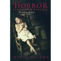 Horror Screenwriting: The Nature of Fear