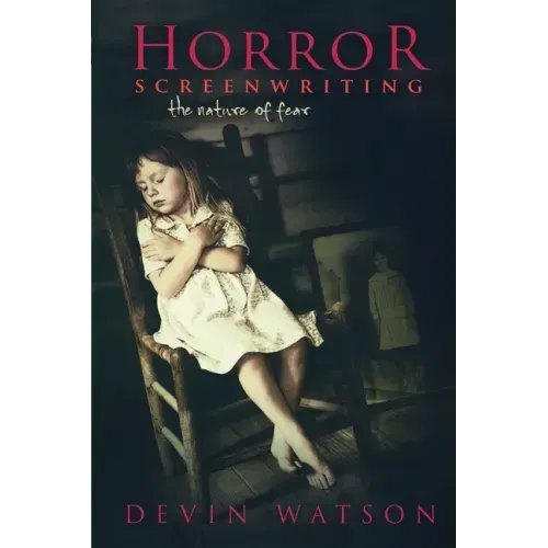 Horror Screenwriting: The Nature of Fear