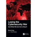 Losing the Cybersecurity War: And What We Can Do to Stop It