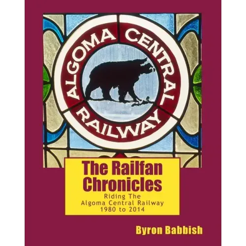 The Railfan Chronicles, Riding The Algoma Central Railway, 1980 to 2014