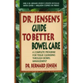 Dr. Jensen's Guide to Better Bowel Care: A Complete Program for Tissue Cleansing Through Bowel Management
