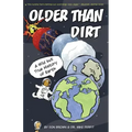 Older Than Dirt: A Wild But True History of Earth