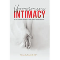 Uncompromising Intimacy: Turn your unfulfilling marriage into a deeply satisfying, passionate partnership