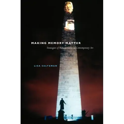 Making Memory Matter: Strategies of Remembrance in Contemporary Art