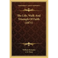 The Life, Walk And Triumph Of Faith (1871)