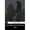 Flash-lights from the Seven Seas