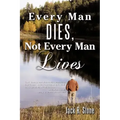 Every Man Dies, Not Every Man Lives