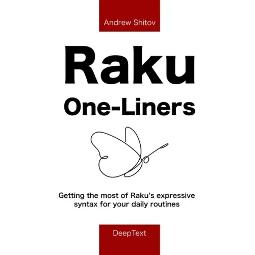 Raku One-Liners: Getting the most of Raku's expressive syntax for your daily routines