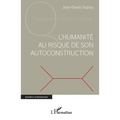 L'humanité au risque de son autoconstruction