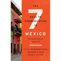 The Seven Keys to Communicating in Mexico: An Intercultural Approach