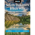 Moon South Dakota's Black Hills: With Mount Rushmore & Badlands National Park: Outdoor Adventures, Scenic Drives, Local Bites & Brews