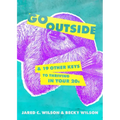 Go Outside: ...and 19 Other Keys to Thriving in Your 20s