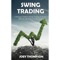 Swing Trading: A Strategic Guide to Swing Trading in Stocks, Options, and Futures for Beginners