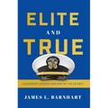 Elite and True: Leadership Lessons Inspired by the US Navy