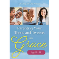 Parenting Your Teens and Tweens with Grace (Ages 11 to 18)