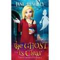 The Ghost is Clear: A Ghost Detective Paranormal Cozy Mystery #3