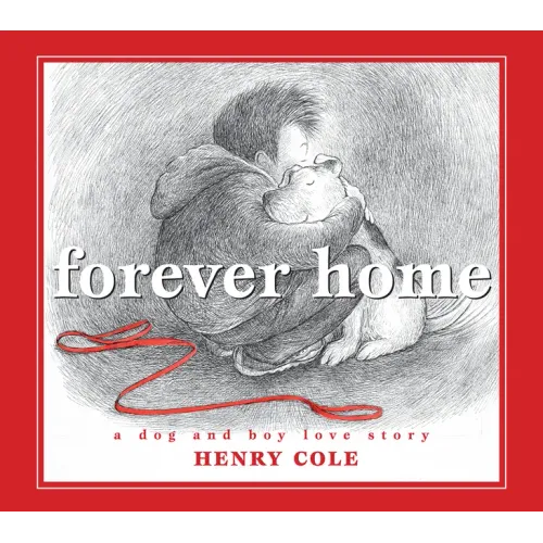 Forever Home: A Dog and Boy Love Story