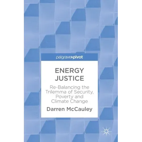 Energy Justice: Re-Balancing the Trilemma of Security, Poverty and Climate Change
