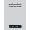 An introduction to ecclesiastical Latin