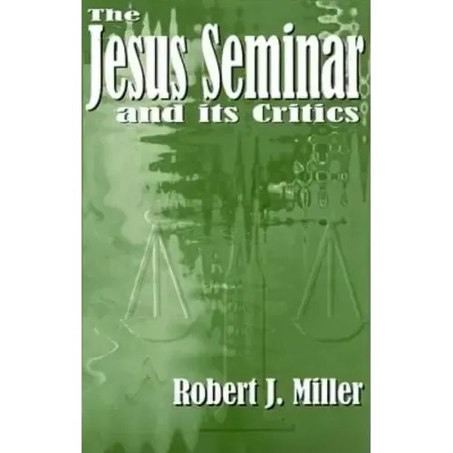 The Jesus Seminar and Its Critics